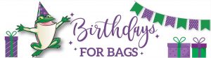 Birthdays for Bags
